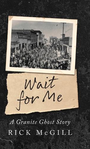 Wait For Me: A Granite Ghost Story
