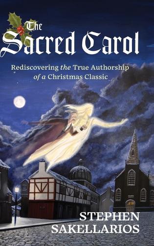 The Sacred Carol: Rediscovering the True Authorship of a Christmas Classic