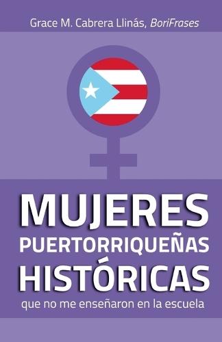 MUJERES PUERTORRIQUEÑAS HISTÓRICAS que no me enseñaron en la escuela