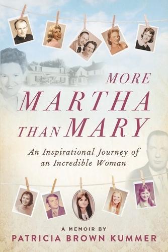 More Martha Than Mary: An Inspirational Journey of an Incredible Woman