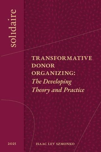 Transformative Donor Organizing: The Developing Theory and Practice