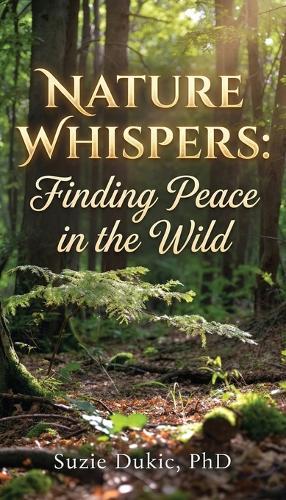 Nature Whispers: Finding Peace in the Wild