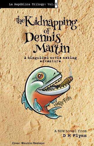 The Kidnapping of Dennis Martin: A Misguided Movie Making Adventure
