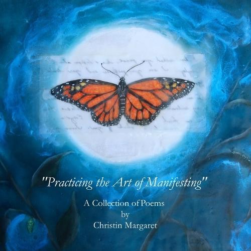 ""Practicing the Art of Manifesting"": Volume I