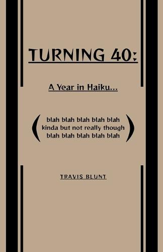 Turning 40: A Year in Haiku...