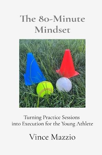 The 80-Minute Mindset: Turning Practice Sessions into Execution for the Young Athlete