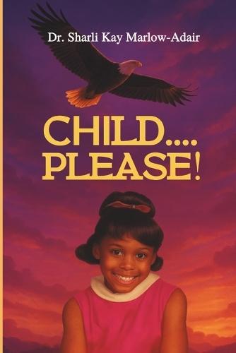 Child....Please: God Speak Through Dreams