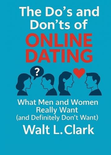 The Do's and Don'ts of Online Dating: What Men and Women Really Want (and Definitely Don't Want!)