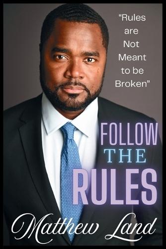 Follow The Rules: Rules are not meant to be broken