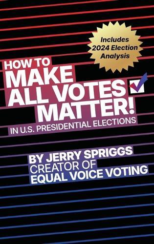 How to Make All Votes Matter!: In U.S. Presidential Elections