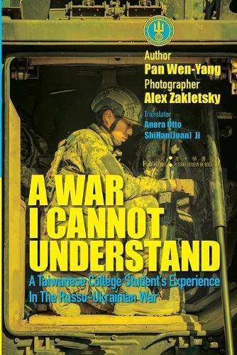 A War I Cannot Understand：A Taiwanese college student's experience in the Russo-Ukrainian War