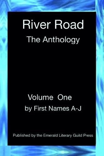 River Road: The Anthology: Volume One: By First Names A-J