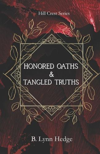 Honored Oaths & Tangled Truths: Hill Crest Book 1