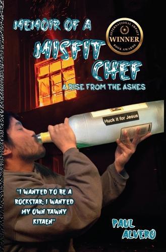 Memoir of a Misfit Chef: A Rise From The Ashes