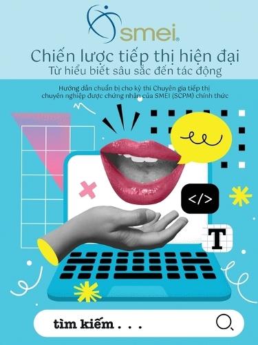 Chiến lược tiếp thị hiện đại: HƯỚng DẪn Ôn TẬp KỲ Thi Chuyên Gia TiẾp ThỊ ChỨng NhẬn Chính ThỨc CỦa Smei (Scpm(tm))