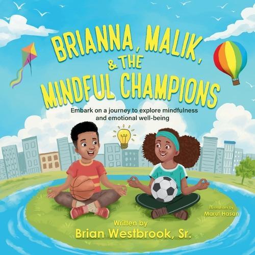 Brianna, Malik, and the Mindful Champions: Embark on a Journey to Explore Mindfulness and Emotional