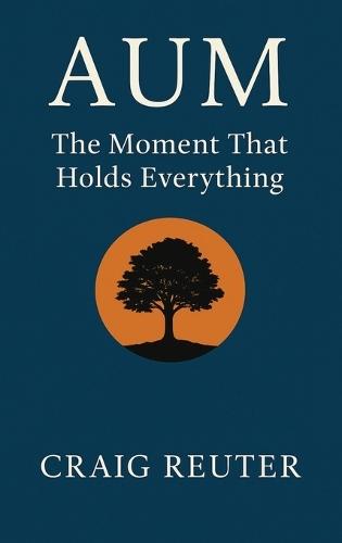Aum: The Moment That Holds Everything