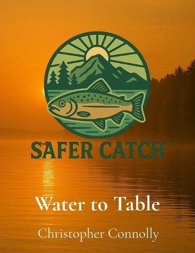 Water to Table: The Safer Catch Initiative