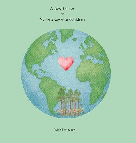 A Love Letter to My Faraway Grandchildren