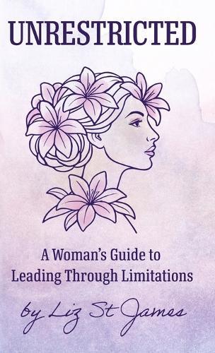 UNRESTRICTED- A Woman's Guide to Leading Through Limitations