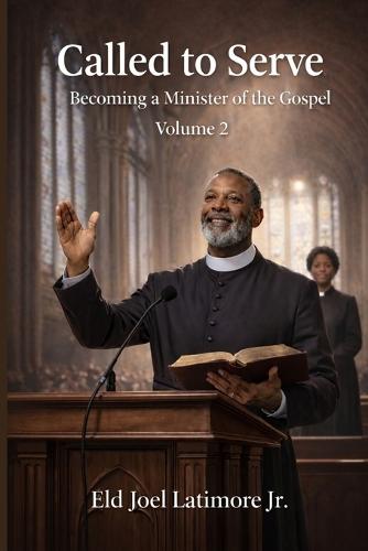 Called to Serve: Becoming a Minister of the Gospel Volume 2