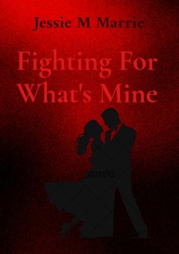 Fighting For What's Mine