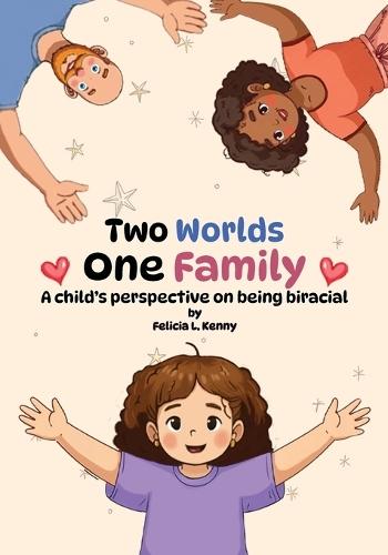Two Worlds, One Family: A child's perspective on being biracial