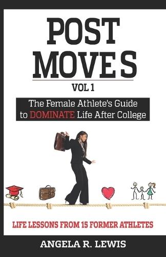 Post Moves: The Female Athletes Guide to Dominate Life after College