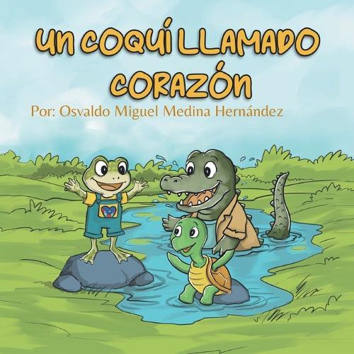 Un Coquí Llamado Corazón: Una historia sobre la amistad, la inclusión y el latido del corazón de Puerto Rico.