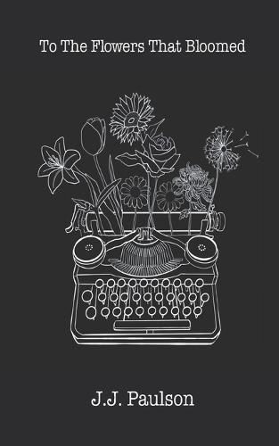 To The Flowers That Bloomed