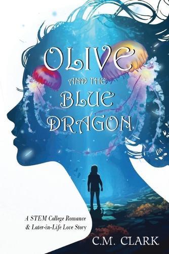 Olive and the Blue Dragon: A STEM College Romance & Later-in-Life Love Story
