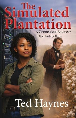 The Simulated Plantation: A Connecticut Engineer in the Antebellum