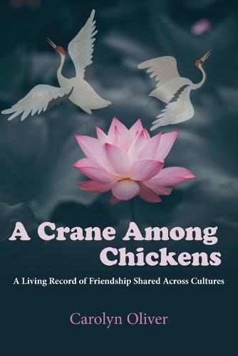 A Crane Among Chickens: A Living Record of Friendship Shared Across Cultures