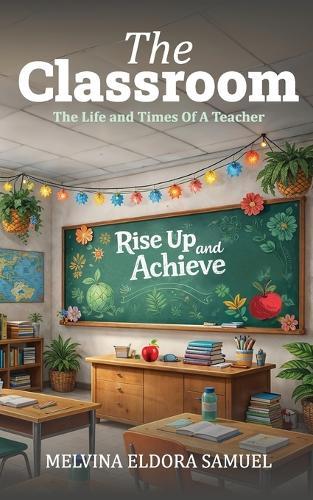 The Classroom: The Life and Times Of A Teacher