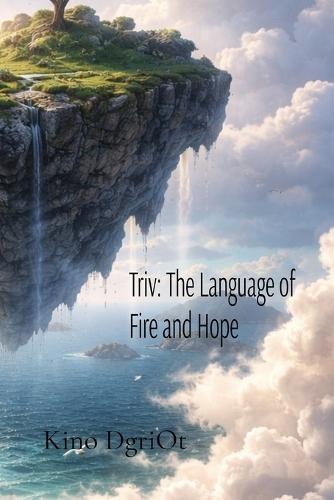 Triv: Triv: The Language of Fire and Hope