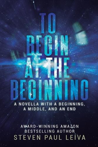 To Begin at the Beginning: A Novella With a Beginning, a Middle, and an End