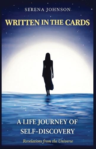 Written in the Cards A Life Journey of Self-Discovery Revelations from the Universe