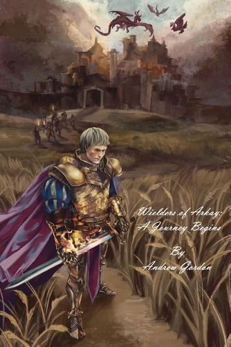 Wielders of Arkay: A Journey Begins