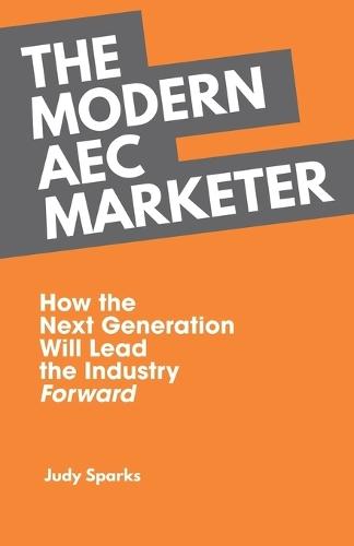 The Modern AEC Marketer: How the Next Generation Will Lead the Industry Forward