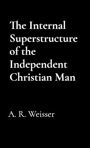 The Internal Superstructure of the Independent Christian Man