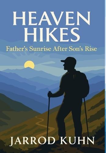 Heaven Hikes: Father's Sunrise After Son's Rise