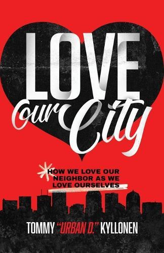Love Our City: How We Love Our Neighbor As We Love Ourselves