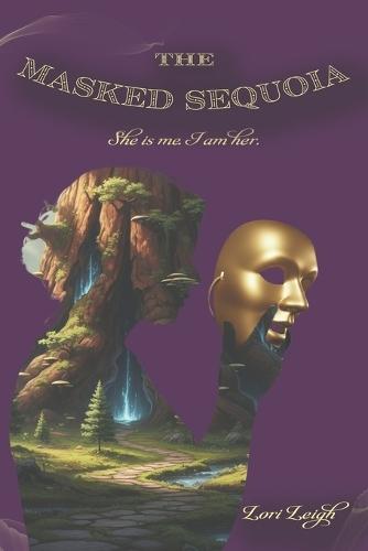 The Masked Sequoia: She is me, I am her