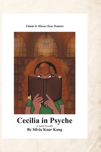 Cecilia in Psyche: Fatum in Manus Suas Sumens