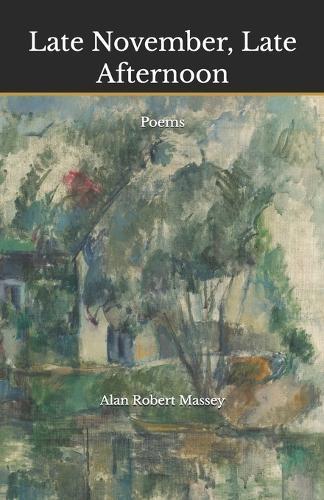 Late November, Late Afternoon: Poems