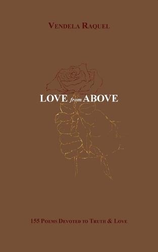 Love from Above: 155 Poems Devoted to Truth & Love