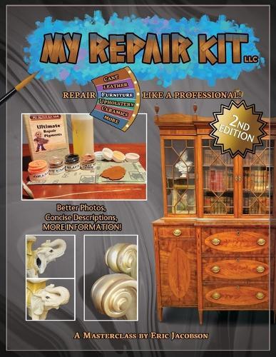 My Repair Kit LLC. *Second Edition* Repair Furniture Like A Professional! A Masterclass by Eric Jacobson