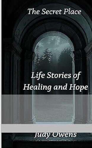 The Secret Place: Life Stories of Healing and Hope