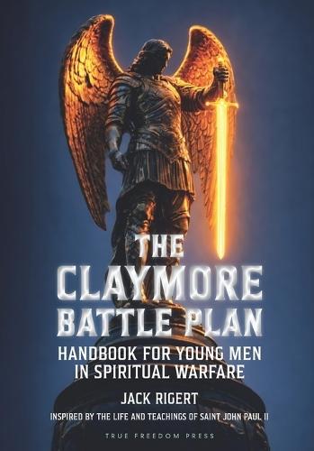 The Claymore Battle Plan: Handbook for Young Men in Spiritual Warfare