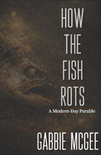 How the Fish Rots: A Modern-Day Parable